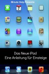 Das Neue iPad - Eine Anleitung für Einsteiger: Für Versionen mit iOS 6-Betriebssystem (German Edition) - Minute Help Guides