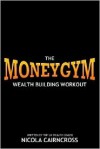 Money Gym: The Wealth Building Workout - Nicola Cairncross, Joe Gregory