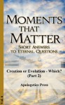 Creation or Evolution - Which? (Part 2) (Moments That Matter) - Apologetics Press, Jonathan Jenkins