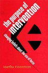 The Purpose of Intervention: Changing Beliefs about the Use of Force (Cornell Studies in Security Affairs) - Martha Finnemore