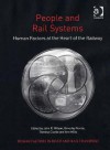 People and Rail Systems: Human Factors at the Heart of the Railway - John Wilson