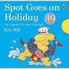 Spot Goes On Holiday - Eric Hill