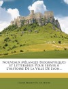 Nouveaux Melanges Biographiques Et Litt Raires Pour Servir L'Histoire de La Ville de Lyon... (French Edition) - Mestre, Claude Br Ghot Du Lut