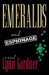 Emeralds and Espionage - Lynn Gardner