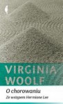 O chorowaniu. Ze wstępem Hermione Lee - Virginia Woolf, Hermione Lee