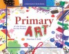 Primary Art: It's the Process, Not the Product - MaryAnn F. Kohl