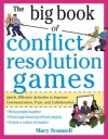 The Big Book of Conflict Resolution Games: Quick, Effective Activities to Improve Communication, Trust and Collaboration - Mary Scannell