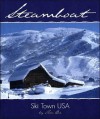 Steamboat: Ski Town USA - Tom Bie, Billy Kidd