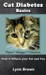 Cat Diabetes Basics: How It Affects Your Pet and You (Pet Care and Health) - Lynn Brown