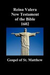 Reina Valera New Testament of the Bible 1602, Book of Matthew (Spanish) - Anonymous