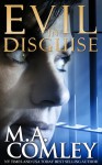 Evil In Disguise - M.A. Comley