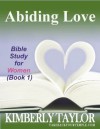 Abiding Love: Bible Study for Women - Kimberly Taylor