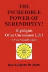 The Incredible Power of Serendipity!: Highlights of an Uncommon Life! - Boyé Lafayette de Mente