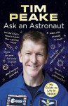 Ask an Astronaut: My Guide to Life in Space (Official Tim Peake Book) - TIM PEAKE