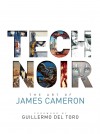 Tech Noir. The Art of James Cameron - James Cameron