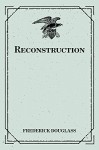 Reconstruction - Frederick Douglass