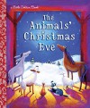 The Animals' Christmas Eve (Little Golden Book) - Gale Wiersum, Alexandra Steele-Morgan