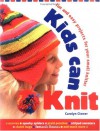 Kids Can Knit: Fun and Easy Projects for Small Knitters - Carolyn Clewer