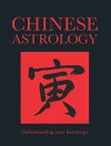 Chinese Astrology: Understanding Your Horoscope - Amber Books