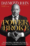 The Power of Broke: How Empty Pockets, a Tight Budget, and a Hunger for Success Can Become Your Greatest Competitive Advantage - Daymond John, Daniel Paisner