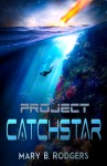 Project Catchstar - Mary B. Rodgers