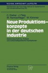 Neue Produktionskonzepte in Der Deutschen Industrie: Bestandsaufnahme, Analyse Und Wirtschaftspolitische Implikationen - Carsten Dreher, Jürgen Fleig, Monika Harnischfeger