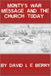 Monty's War Message and the Church Today - David Berry