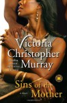 Sins of the Mother: A Novel - Victoria Christopher Murray