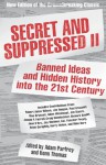 Secret and Suppressed II: Banned Ideas and Hidden History into the 21st Century - Adam Parfrey, Kenn Thomas