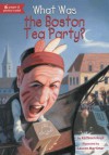 What Was the Boston Tea Party? - Kathleen Krull, Lauren Mortimer, James Bennett