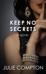 KEEP NO SECRETS - Julie Compton