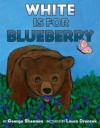 White Is for Blueberry - George Shannon, Laura Dronzek