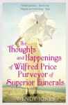 The Thoughts and Happenings of Wilfred Price Purveyor of Superior Funerals - Wendy Jones