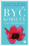 Być kobietą i nie zwariować. Opowieści psychoterapeutyczne - Katarzyna Miller, Monika Pawluczuk