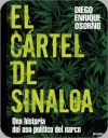 El cartel de Sinaloa: Una historia del uso politico del narco - Diego Enrique Osorno