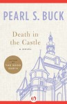 Death in the Castle: A Novel - Pearl S. Buck