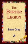 The Border Legion - Zane Grey