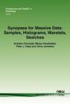 Synopses for Massive Data: Samples, Histograms, Wavelets, Sketches - Graham Cormode, Minos Garofalakis, Peter J. Haas