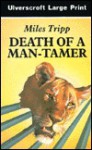 Death of a Man-Tamer - Miles Tripp