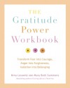 The Gratitude Power Workbook: Transform Fear into Courage, Anger into Forgiveness, Isolation into Belonging - Nina Lesowitz, Mary Beth Sammons