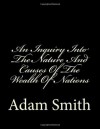 An Inquiry Into the Nature and Causes of the Wealth of Nations - Adam Smith