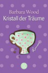 Kristall Der Träume - Barbara Wood