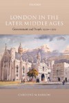 London in the Later Middle Ages: Government and People 1200-1500 - Caroline M. Barron