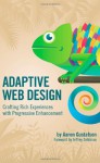 Adaptive Web Design: Crafting Rich Experiences with Progressive Enhancement - Aaron Gustafson