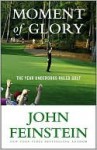 Moment of Glory: The Year Underdogs Ruled Golf - John Feinstein