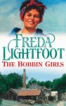 Bobbin Girls - Freda Lightfoot