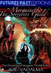 Morgaine and the Sorcerers Guild [The Chronicles of Morgaine the Witch #10] - Joe Vadalma