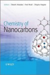 Chemistry of Nanocarbons - Takeshi Akasaka, Fred Wudl, Shigeru Nagase