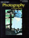 Photography: A Concise History - Ian Jeffrey