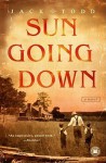 Sun Going Down: A Novel - Jack Todd